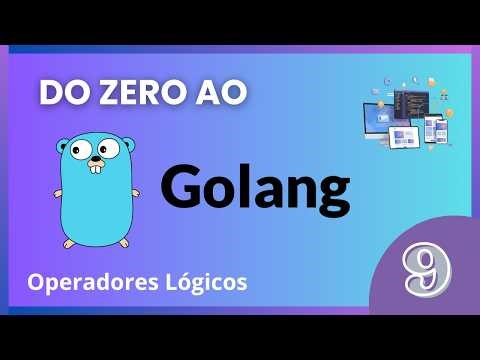 🧠 Operadores Lógicos em Go - Do Zero ao Golang - Aula 9