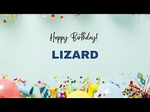 LIZARD Happy Birthday Song – Happy Birthday LIZARD