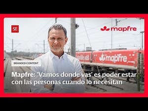 Mapfre: ‘We go where you go’ means being there for people when they need us