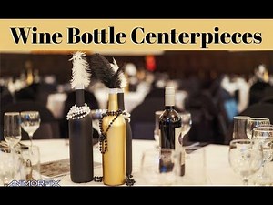 1920's THEMED WINE BOTTLE CENTERPIECES | DIY DECORATIONS
