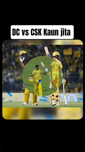Csk cs Dc Match Highlights