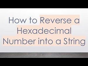 How to Reverse a Hexadecimal Number into a String