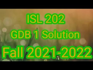 ISL202 GDB 1 | ISL202 GDB 1 Solution | ISL202 GDB Complete solution 2022 | Informative