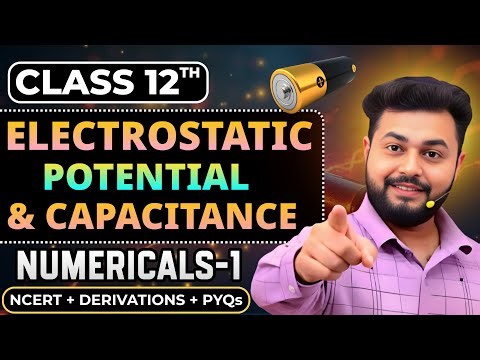 Electrostatic Potential & Capacitance NUMERICALS in 1 Shot | Class 12 Physics CBSE 2026 Board Exam