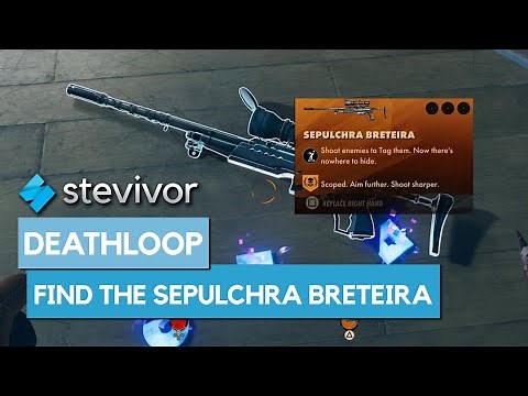 Deathloop: How to get the Sepulchra Breteira Legendary Sniper Rifle | Stevivor