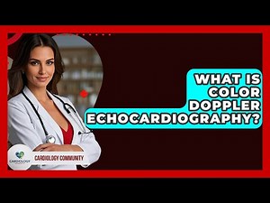 What Is Color Doppler Echocardiography? - Cardiology Community