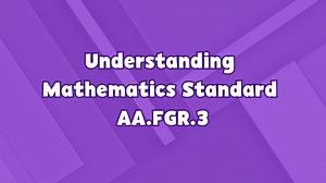 Advanced Algebra Advanced Algebra | Understanding Advanced Algebra: Concepts & Connections Standard AA.FGR.3