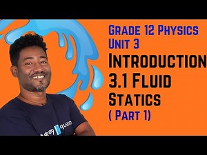 Grade 12 Physics Unit 3 : Introduction & 3.1 Fluid Statics -Part 1 | Saquama