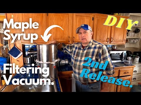 DIY Maple Syrup Vacuum Filter | 2nd Release | Updated