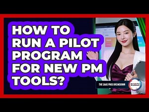 How To Run A Pilot Program For New PM Tools?