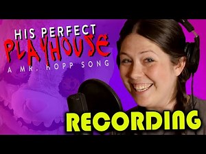 RECORDING "His Perfect Playhouse: A Mr. Hopp Song"