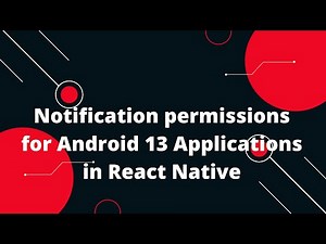 Notification permissions for Android 13 Applications in React Native
