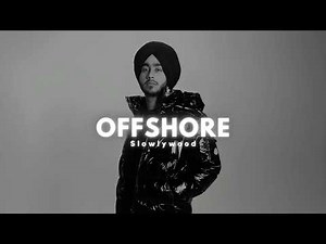 Offshore - shubh (Slowed Reverb)