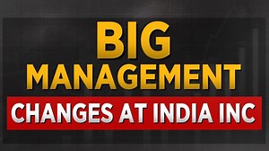 Winds of change at India Inc. - A list of top management changes in recent times - CNBC TV18