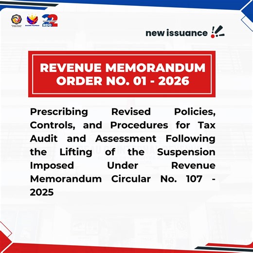 Revenue Memorandum Order 1 - 2026 Prescribing Revised Policies, Controls, and Procedures for Tax Audit and Assessment Following the Lifting of the Suspension Imposed Under Revenue Memorandum Circular No. 107-2025 For full text, https://tinyurl.com/3tjmxsha | BIR Revenue District Office 22 - Aurora