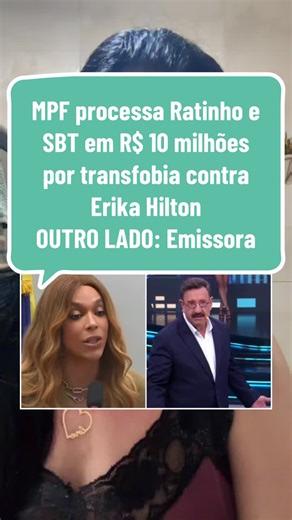 MPF processa Ratinho e SBT em R$ 10 milhões por transfobia contra Erika Hilton OUTRO LADO: Emissora ainda não se manifestou sobre o caso, mas disse, nesta sexta, que pôs um ponto final na polêmica Procurador ajuizou ação civil pública após denúncia da deputada