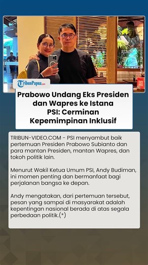 PRABOWO UNDANG EKS PRESIDEN WAPRES KE ISTANA, PSI: Cerminan Kepemimpinan Inklusif