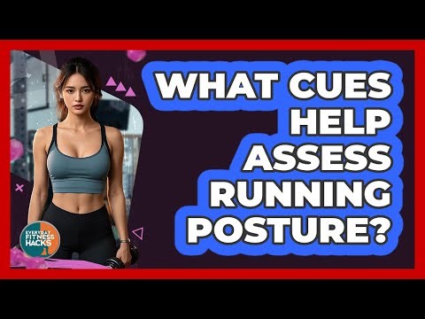 What Cues Help Assess Running Posture?
