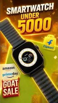 🚨 Best Smartwatch Under 5000 in Flipkart GOAT & Amazon Prime Sale 2026! 😱 Smartwatch Under 5k