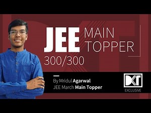 JEE Main Topper 2021 | Strategy For 300/300 | By Mridul Agarwal, 100 percentiler | DKT Exclusive