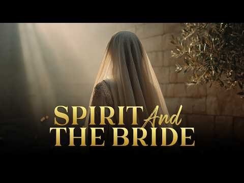 Spirit And The Bride | Worship Song of Longing and His Return