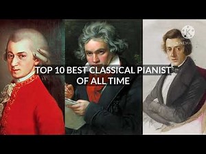Top 10 Best Classical Pianist Of All Time 🎹