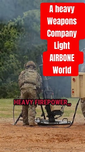A HEAVY WEAPONS COMPANY IN A LIGHT AIRBONE WORLD .#shorts #viral #foryou