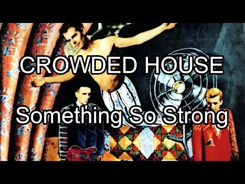 CROWDED HOUSE - Something So Strong (Lyric Video)