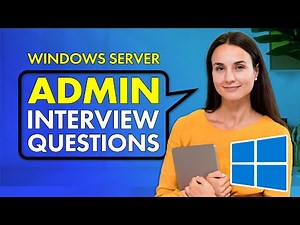 Top Windows Server Admin Job Interview Questions and Answers