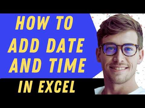 How To Add Date And Time To Excel - Full Guide