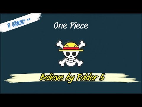 1 Hour - One Piece OP 2 - Believe by Folder 5