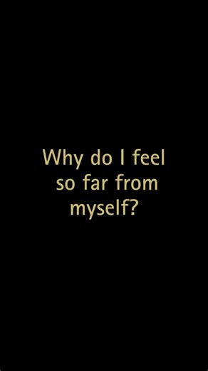 Why Do I Feel So Disconnected From Myself?