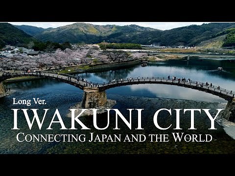 IWAKUNI City, Yamaguchi, Japan, 4K_錦帯橋のあるまち山口県岩国市_Long Ver.