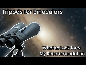 Choosing the Best Tripod for Binocular Stargazing: What to Look for & My Recommendation