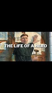 The Life of Martin Luther: A Hero of the Reformation