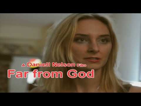 Far from God, A Daniel Nelson film. trailer 1 T