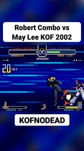 Robert combo vs May lee en KOF 2002 #podereskof #kofnodead #kof2002 #comboskof #kof | KOFNODEAD