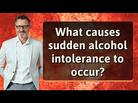 What causes sudden alcohol intolerance to occur?