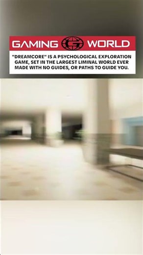 "Dreamcore" is a psychological exploration game, set in the largest liminal world