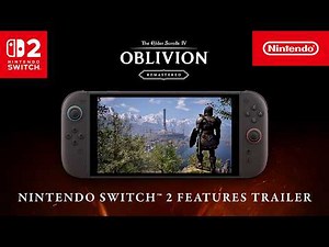 The Elder Scrolls IV: Oblivion Remastered - Nintendo Switch™ 2 Features Trailer