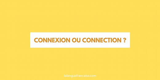 « Connexion » ou « connection » ?  - orthographe