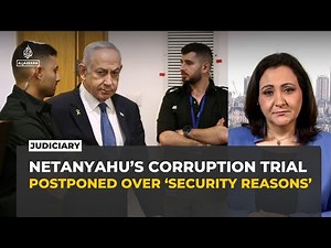 Netanyahu’s corruption trial postponed again over ‘security reasons’