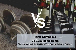 Home Dumbbells Vs Gym: Which Is Better? (16-step checklist)