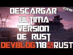 DESCARGAR RUST ULTIMA VERSION 1475 DE 32 Y 64 BITS DEVBLOG 118 + SERVER MODIFICADOS