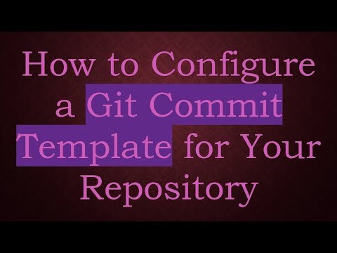 How to Configure a Git Commit Template for Your Repository