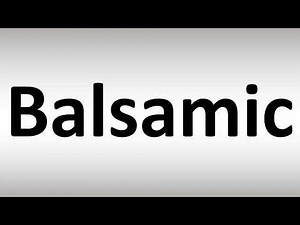 How to Pronounce Balsamic