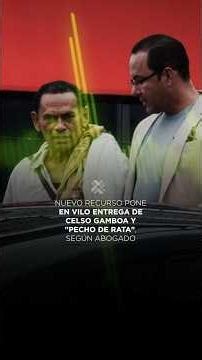 New legal challenge puts Celso Gamboa and "Pecho de Rata" extradition in jeopardy, according to l...