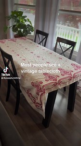 Most people see a vintage tablecloth… | Poppy Lu