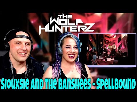 Siouxsie and The Banshees - Spellbound | THE WOLF HUNTERZ Reactions