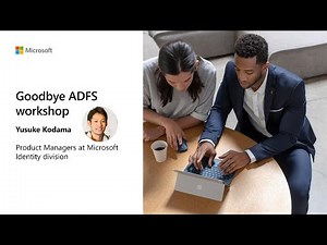 0105 - Goodbye ADFS Deep Dive Workshop | 日本マイクロソフト